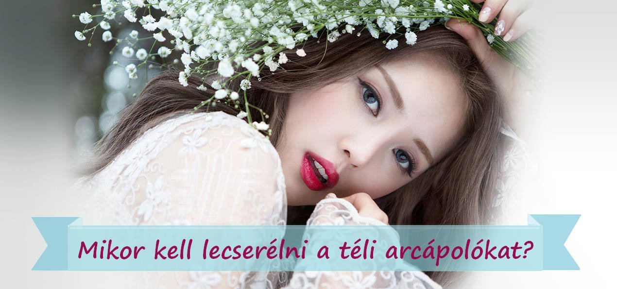 mikor-kell-lecserelni-teli-arcapolot-vezerkep